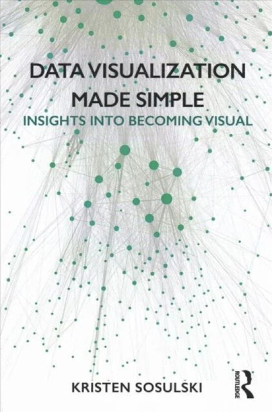 Data Visualization Made Simple av Kristen Sosulski