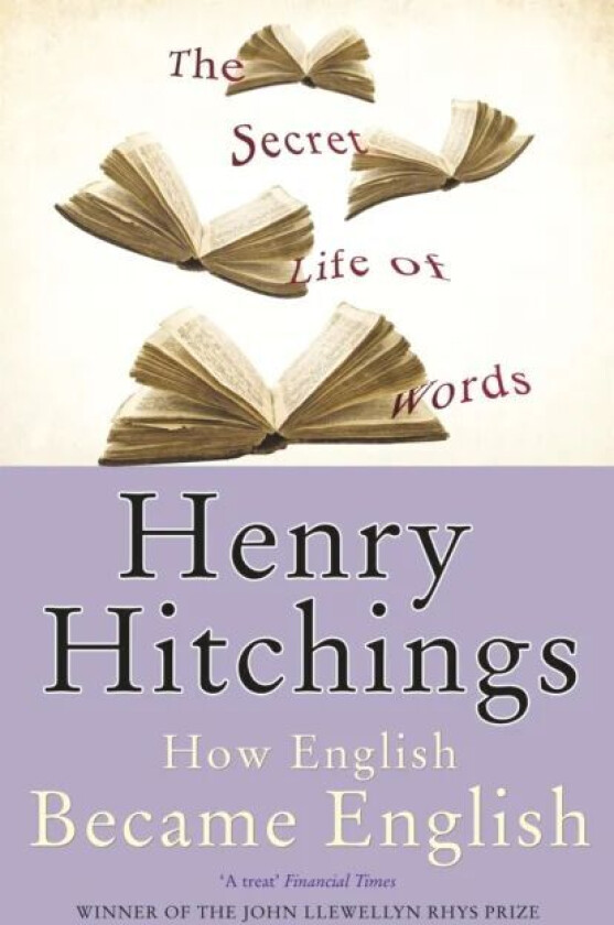 The Secret Life of Words av Henry Hitchings
