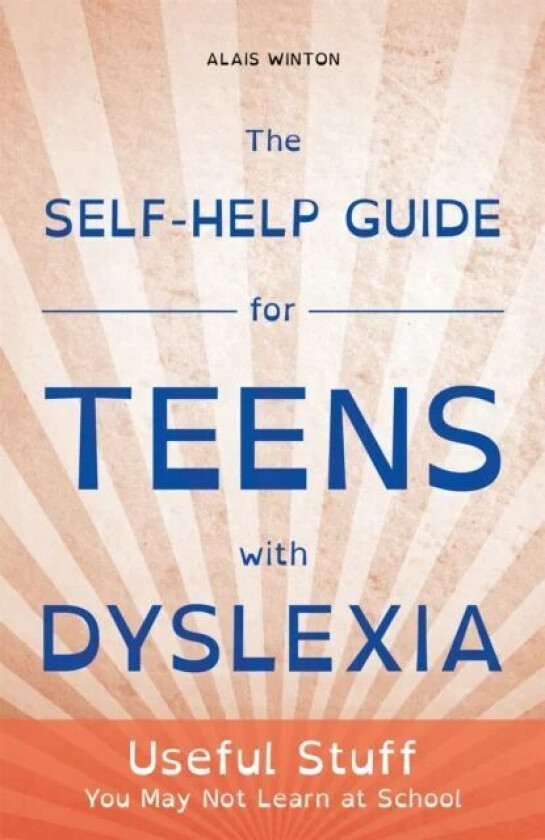 The Self-Help Guide for Teens with Dyslexia av Alais Winton