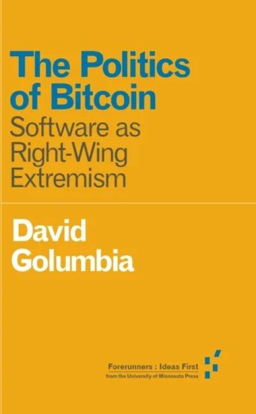The Politics of Bitcoin av David Golumbia