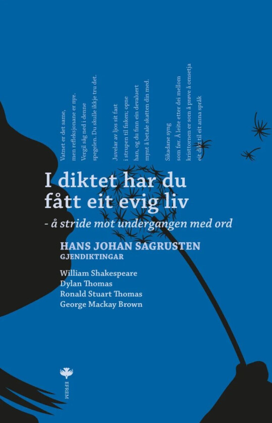 I diktet har du fått eit evig liv av George Mackay Brown, William Shakespeare, Dylan Thomas, R.S. Thomas