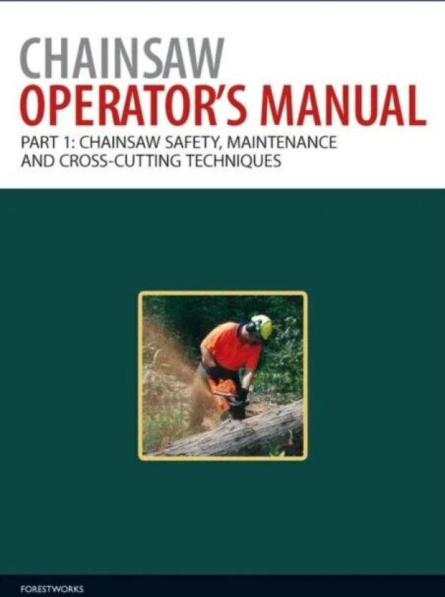 Chainsaw Operator's Manual av ForestWorks