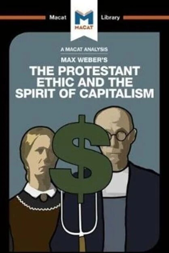 An Analysis of Max Weber's The Protestant Ethic and the Spirit of Capitalism av Sebastian Guzman