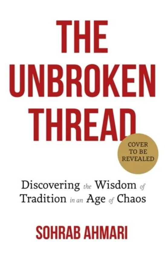 The Unbroken Thread av Sohrab Ahmari