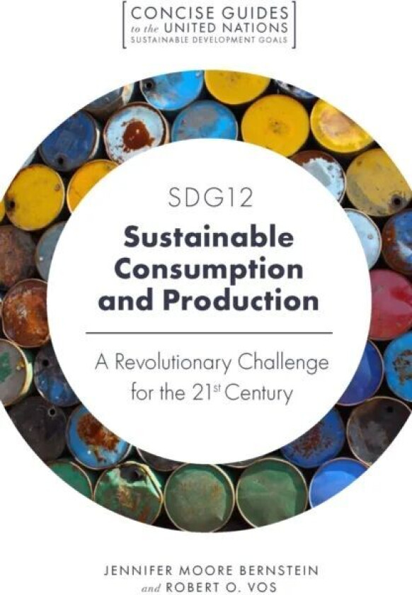 SDG12 - Sustainable Consumption and Production av Jennifer (University of Southern California USA) Moore Bernstein, Robert O. (University of Southern