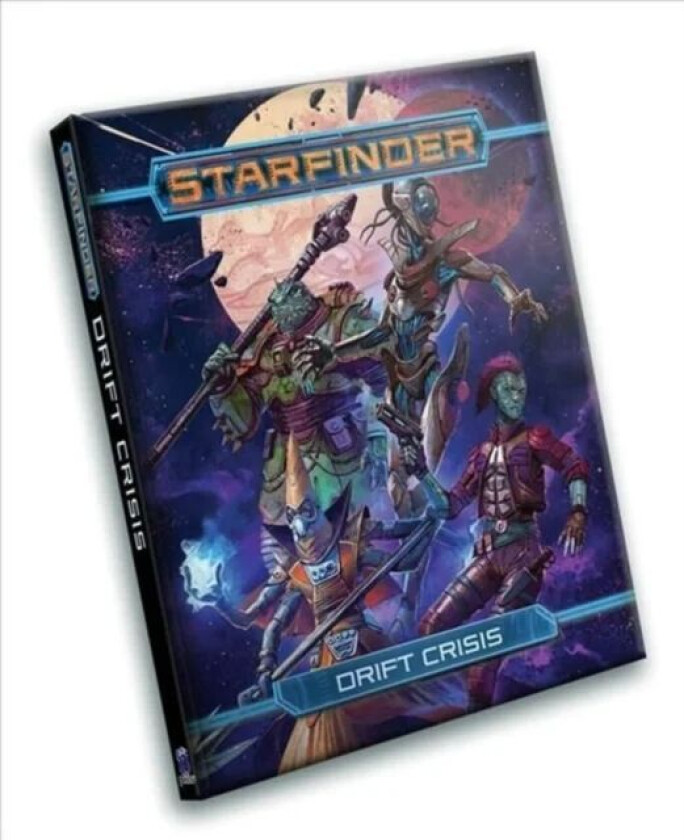 Starfinder RPG: Drift Crisis av Kate Baker, Rigby Bendele, Jessica Catalan, John Compton, John Curtin, Alison Cybe, Leo Glass, John Godek, Sen H.H.S.,
