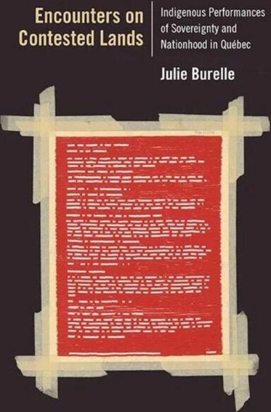 Encounters on Contested Lands av Julie Burelle