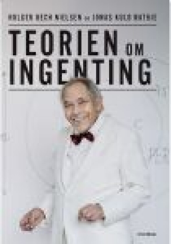 Teorien om ingenting Jonas Kuld Rathje Holger Bech Nielsen Språk: Dansk