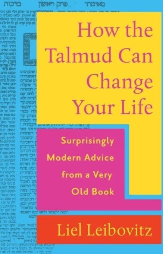 How the Talmud Can Change Your Life av Liel Leibovitz