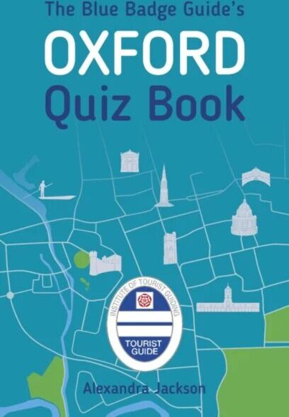 The Blue Badge Guide's Oxford Quiz Book av Alexandra Jackson