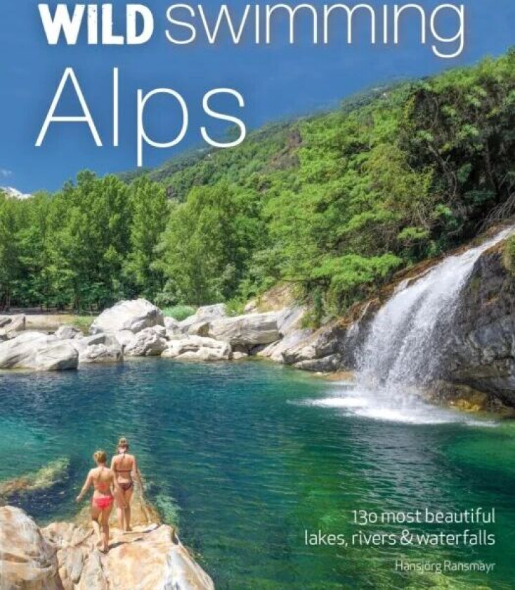 Wild Swimming Alps av Hansjoerg Ransmayr