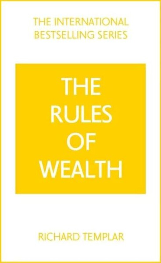 The Rules of Wealth: A Personal Code for Prosperity and Plenty av Richard Templar