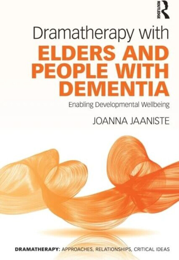 Dramatherapy with Elders and People with Dementia av Joanna Jaaniste