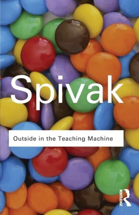 Outside in the Teaching Machine av Gayatri Chakravorty Spivak