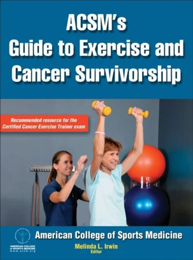 ACSM's Guide to Exercise and Cancer Survivorship av ACSM, Melinda L. Irwin