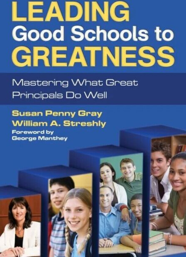 Leading Good Schools to Greatness av Susan P. Gray, William A. Streshly