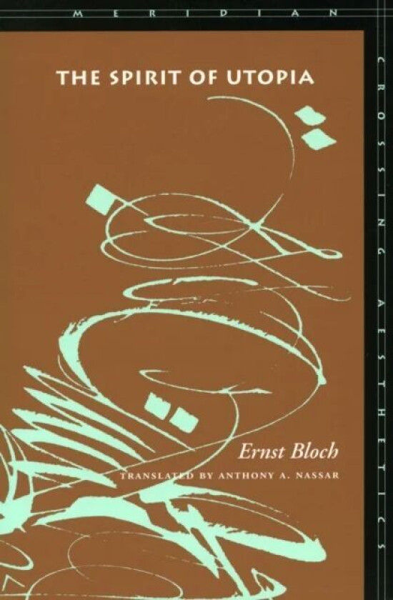 The Spirit of Utopia av Ernst Bloch