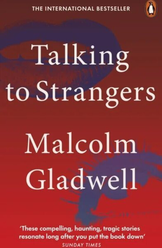 Talking to strangers av Malcolm Gladwell