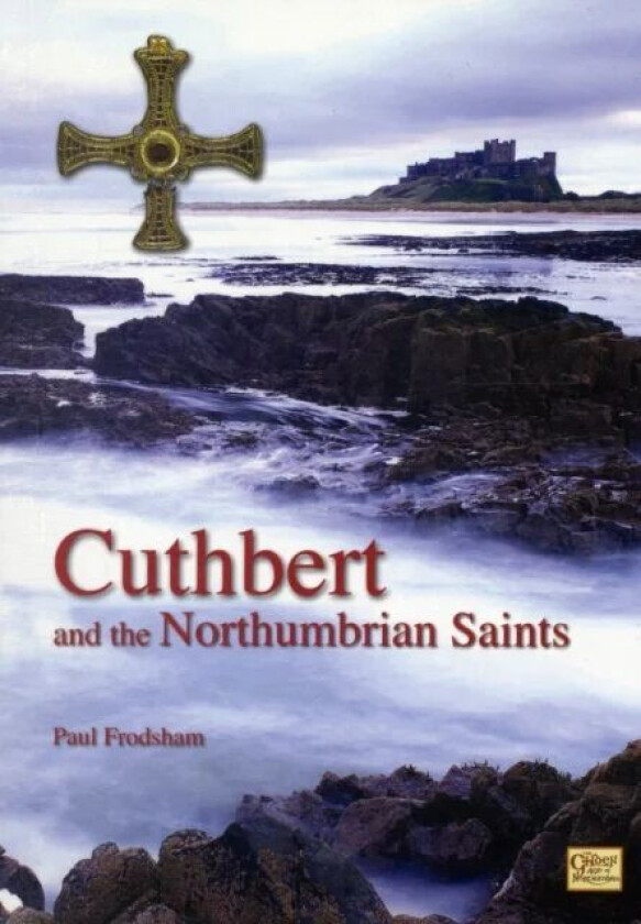 Cuthbert and the Northumbrian Saints av Paul Frodsham