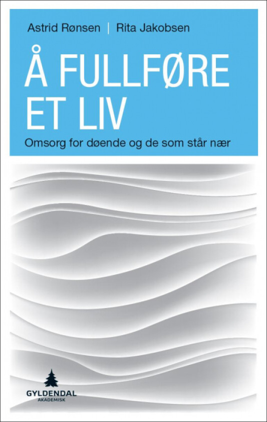 Å fullføre et liv av Rita Jakobsen, Astrid Rønsen