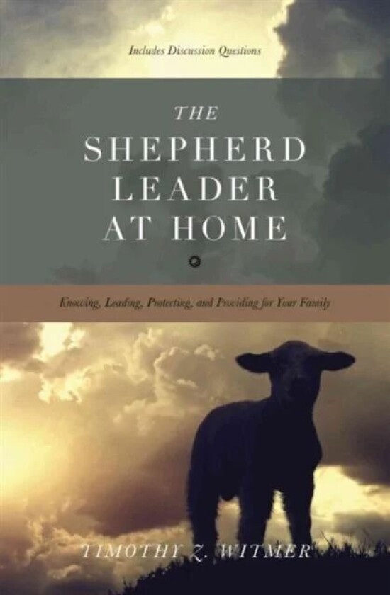 The Shepherd Leader at Home av Timothy Z. Witmer