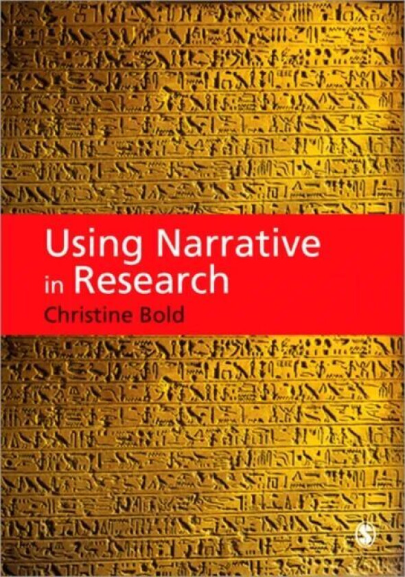 Using Narrative in Research av Christine Bold
