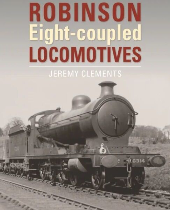 Robinson Eight-coupled Locomotives av Jeremy (Author) Clements