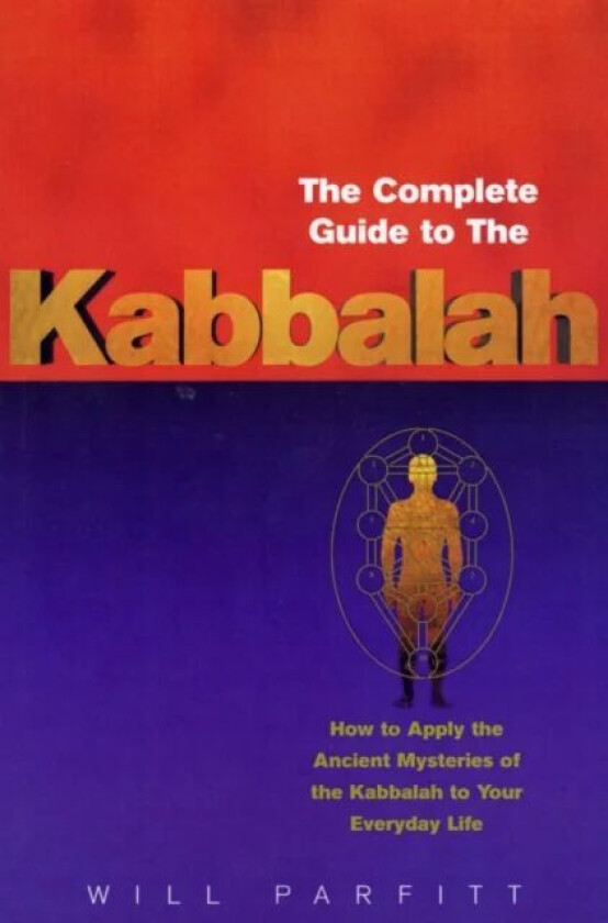 The Complete Guide To The Kabbalah av Will Parfitt