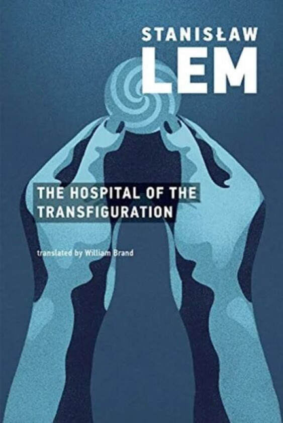 The Hospital of the Transfiguration av Stanislaw Lem