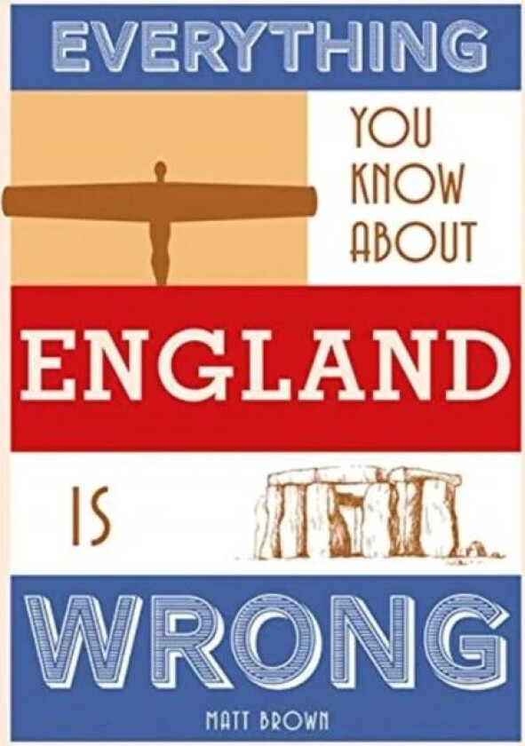 Everything You Know About England is Wrong av Matt Brown