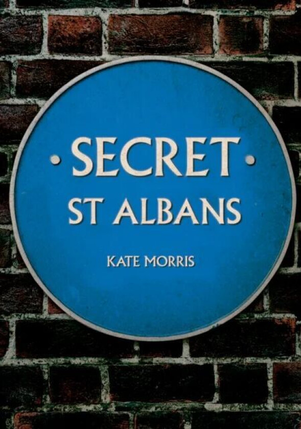 Secret St Albans av Kate Morris