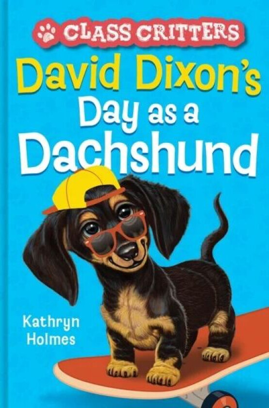 David Dixon's Day as a Dachshund (Class Critters #2) av Kathryn Holmes