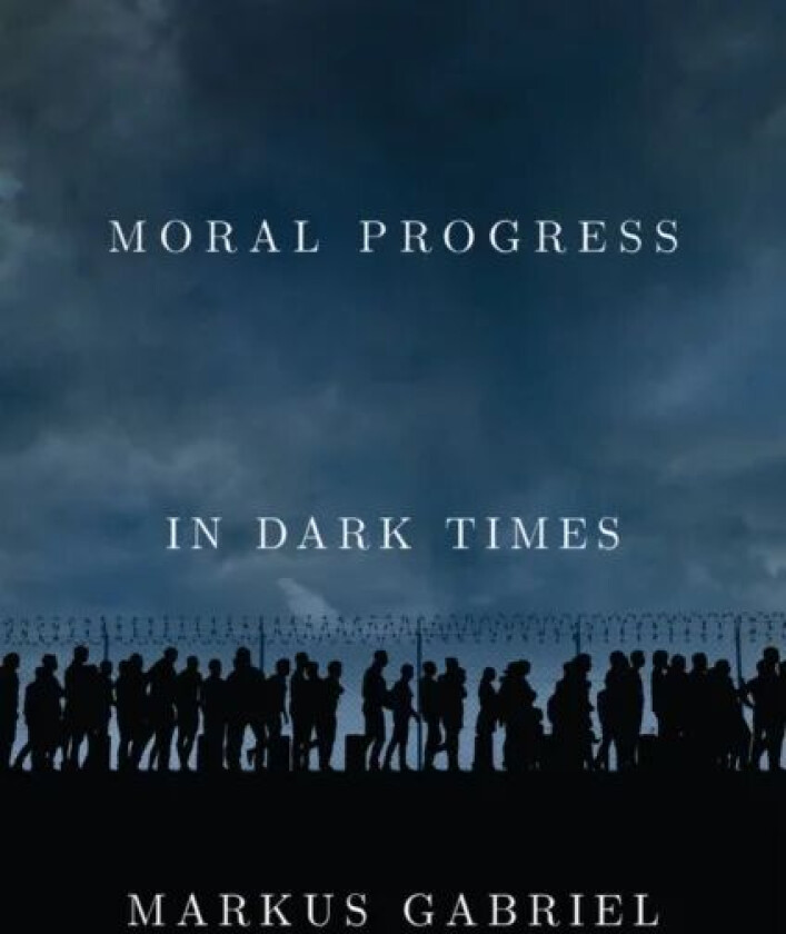 Moral Progress in Dark Times av Markus (University of Bonn) Gabriel