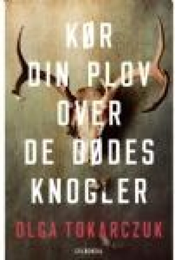 Kør din plov over de dødes knogler Olga Tokarczuk Språk: Dansk
