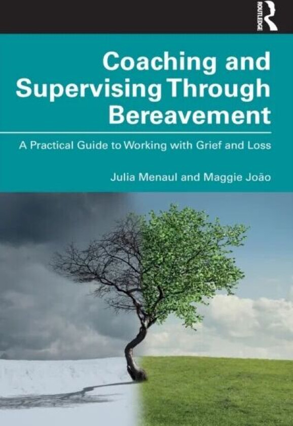 Coaching and Supervising Through Bereavement av Julia Menaul, Maggie Joao