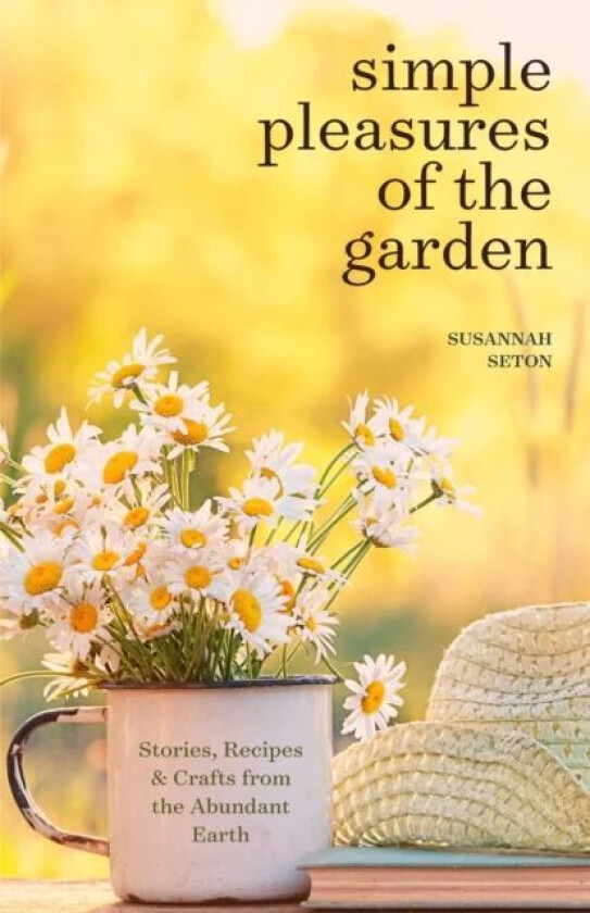 Simple Pleasures of the Garden av Susannah Seton