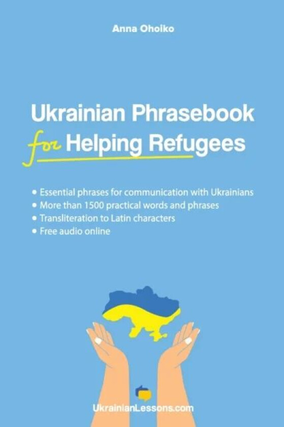 Ukrainian Phrasebook for Helping Refugees av Anna Ohoiko