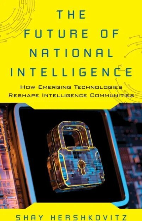 The Future of National Intelligence av Shay Hershkovitz