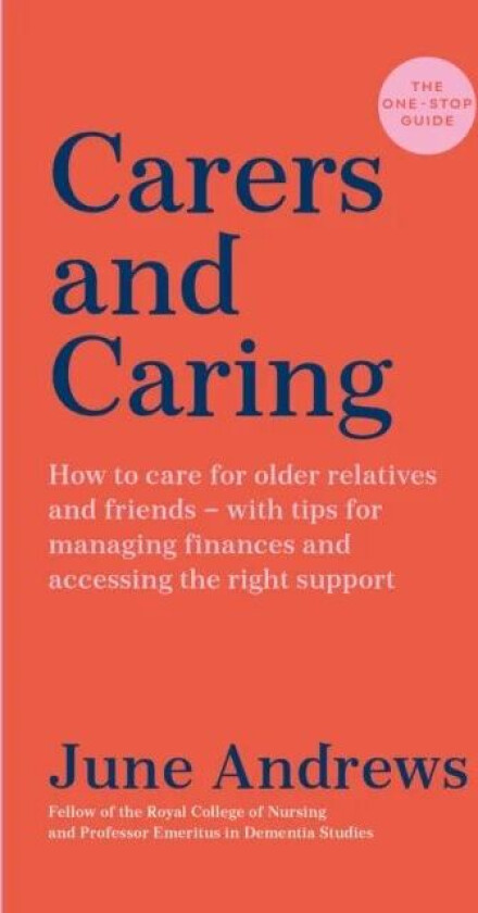 Carers and Caring: The One-Stop Guide av June Andrews