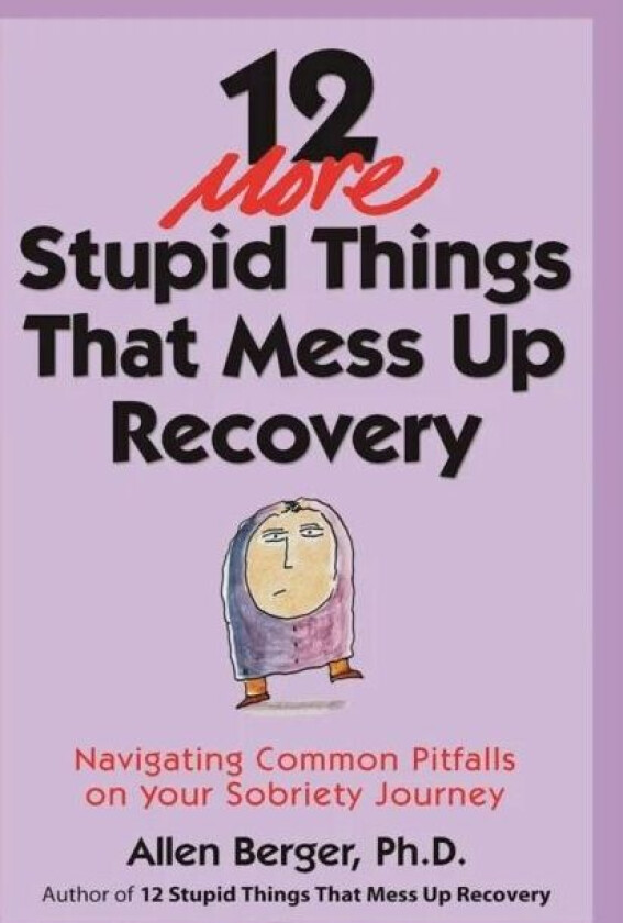 12 More Stupid Things That Mess Up Recovery av Allen Berger