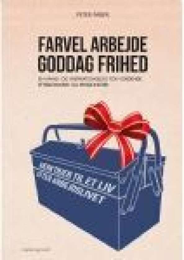 Farvel arbejde - goddag frihed   Peter Faber   Språk: Dansk