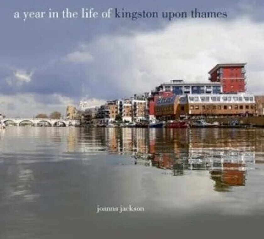 A Year in the Life of Kingston Upon Thames av Joanna Jackson