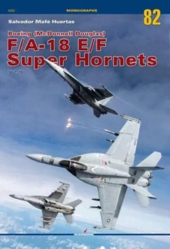 Boeing (Mcdonnell Douglas) F/A-18 E/F Super Hornets Vol. II av Salvador Mafe Huertas