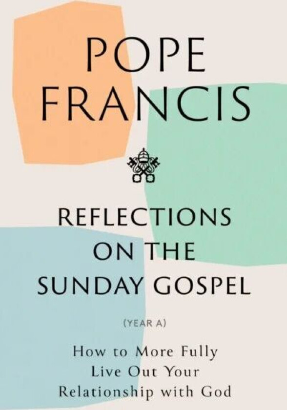 Reflections on the Sunday Gospel (YEAR A) av Pope Francis