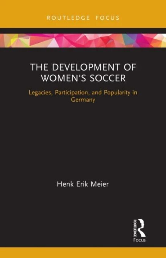 The Development of Women's Soccer av Henk Meier