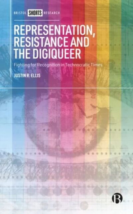 Representation, Resistance and the Digiqueer av Justin (The University of Newcastle) Ellis