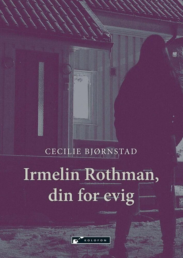 Irmelin Rothman, din for evig av Cecilie Bjørnstad