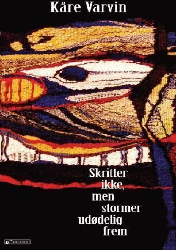 Skritter ikke, men stormer udødelig frem av Kåre Varvin