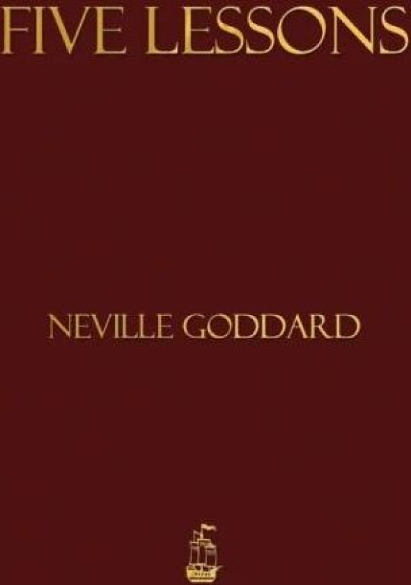 Five Lessons av Neville Goddard