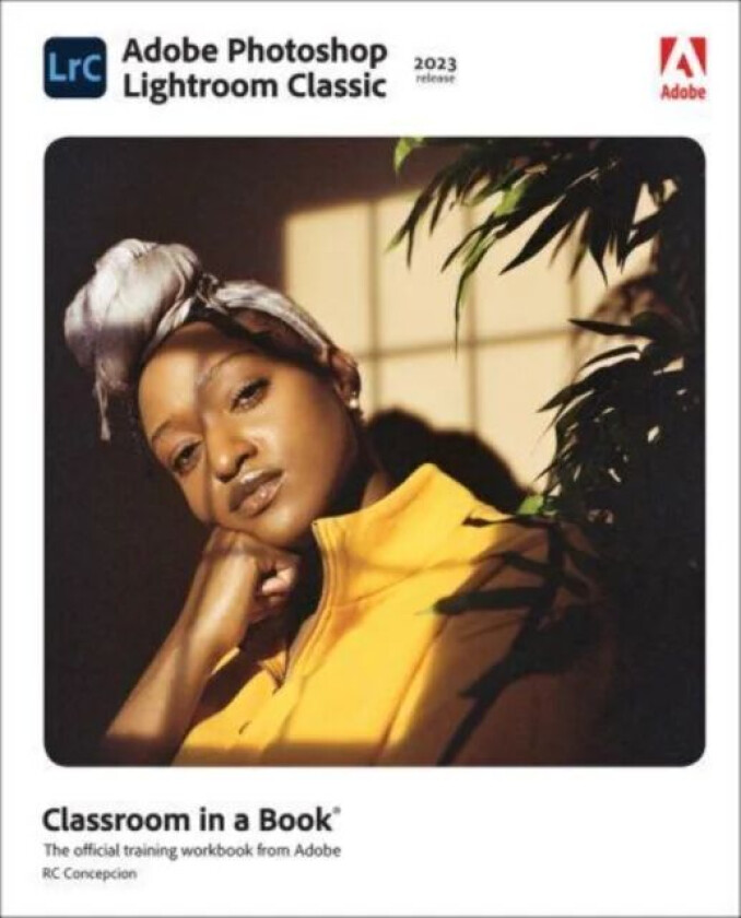 Adobe Photoshop Lightroom Classic Classroom in a Book (2023 release) av Rafael Concepcion